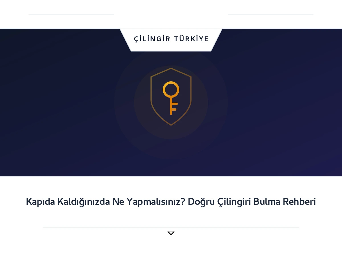 Kapıda Kaldığınızda Ne Yapmalısınız? Doğru Çilingiri Bulma Rehberi