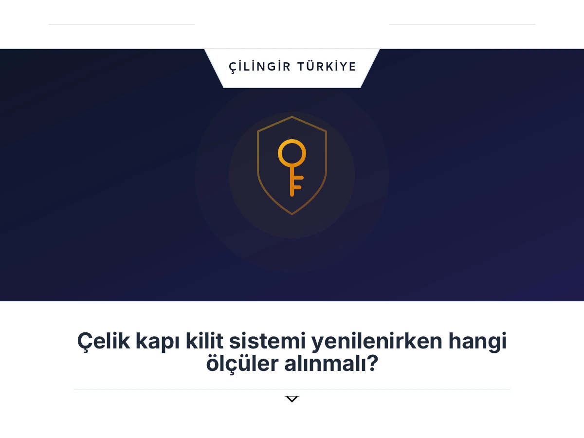 Çelik kapı kilit sistemi yenilenirken hangi ölçüler alınmalı?