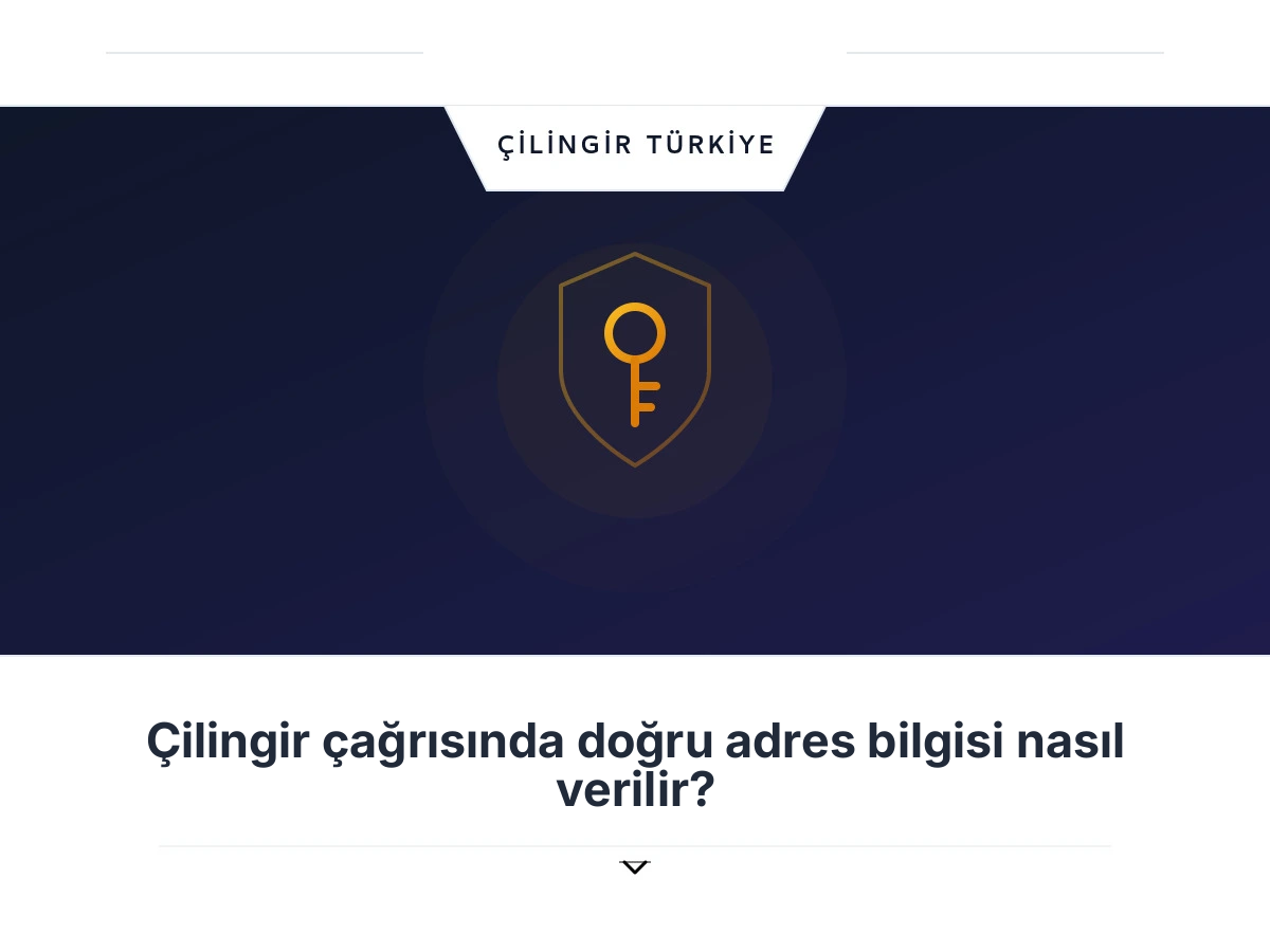 Çilingir çağrısında doğru adres bilgisi nasıl verilir?