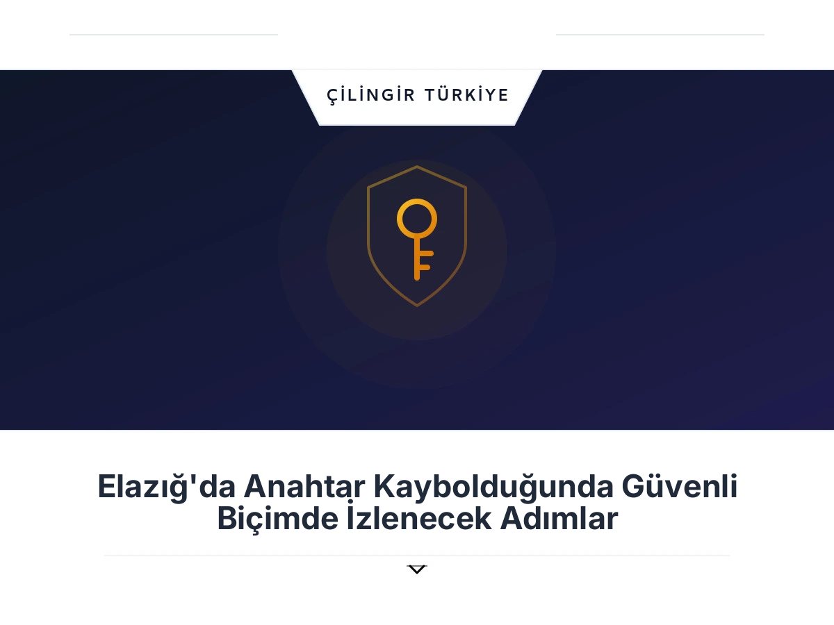 Elazığ'da Anahtar Kaybolduğunda Güvenli Biçimde İzlenecek Adımlar