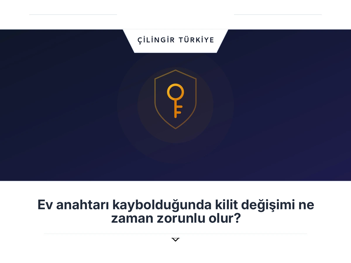 Ev anahtarı kaybolduğunda kilit değişimi ne zaman zorunlu olur?