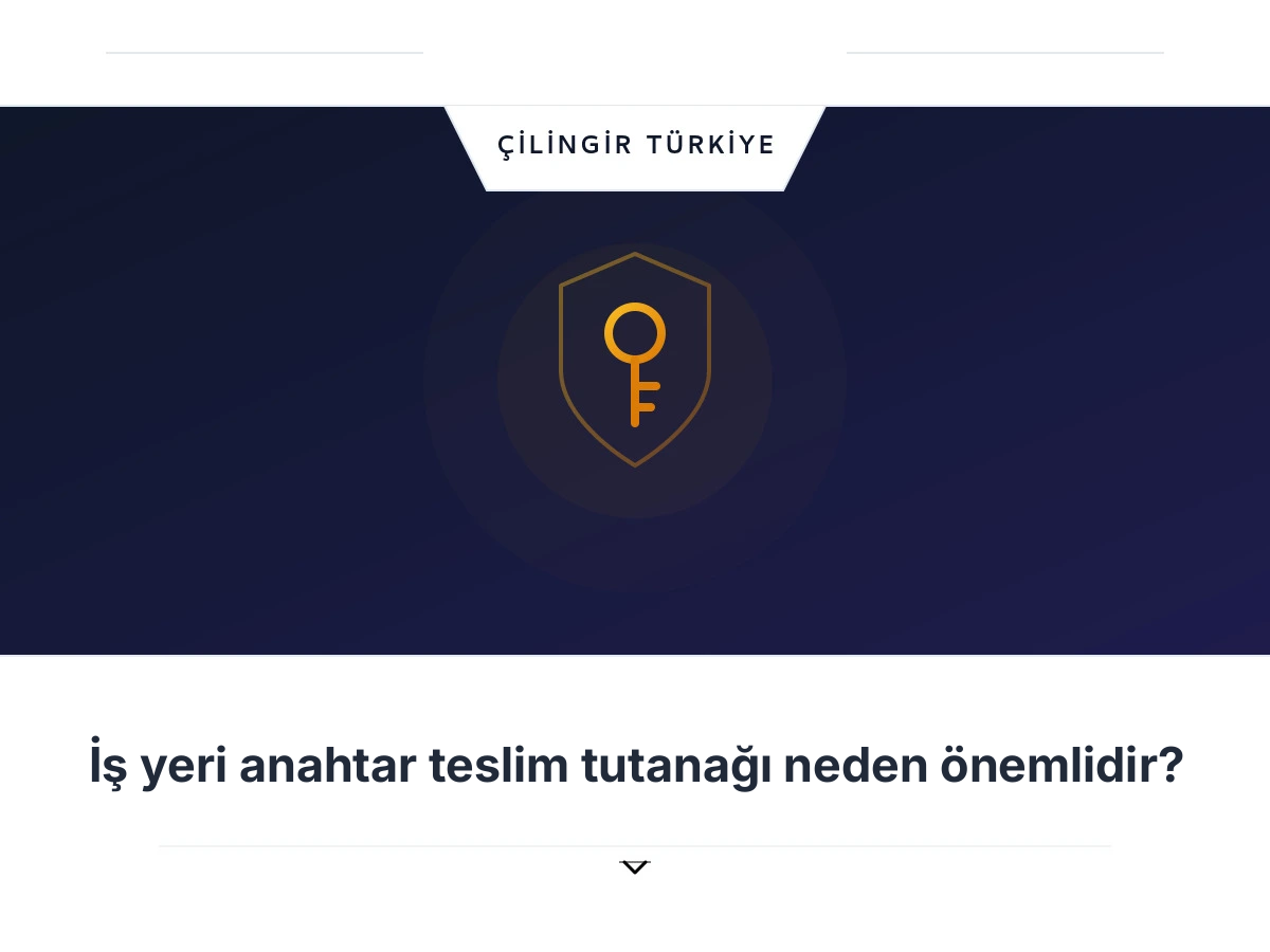 İş yeri anahtar teslim tutanağı neden önemlidir?