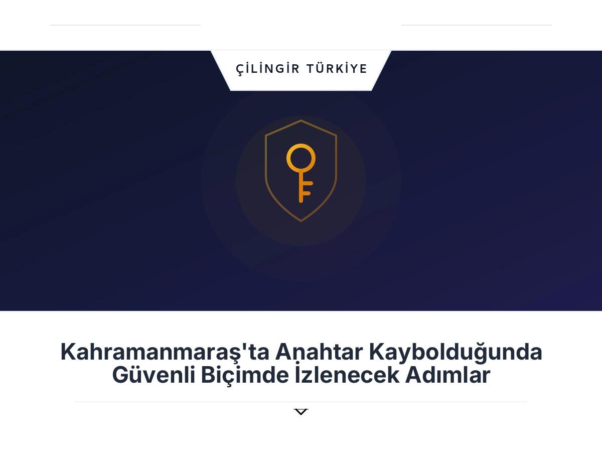 Kahramanmaraş'ta Anahtar Kaybolduğunda Güvenli Biçimde İzlenecek Adımlar