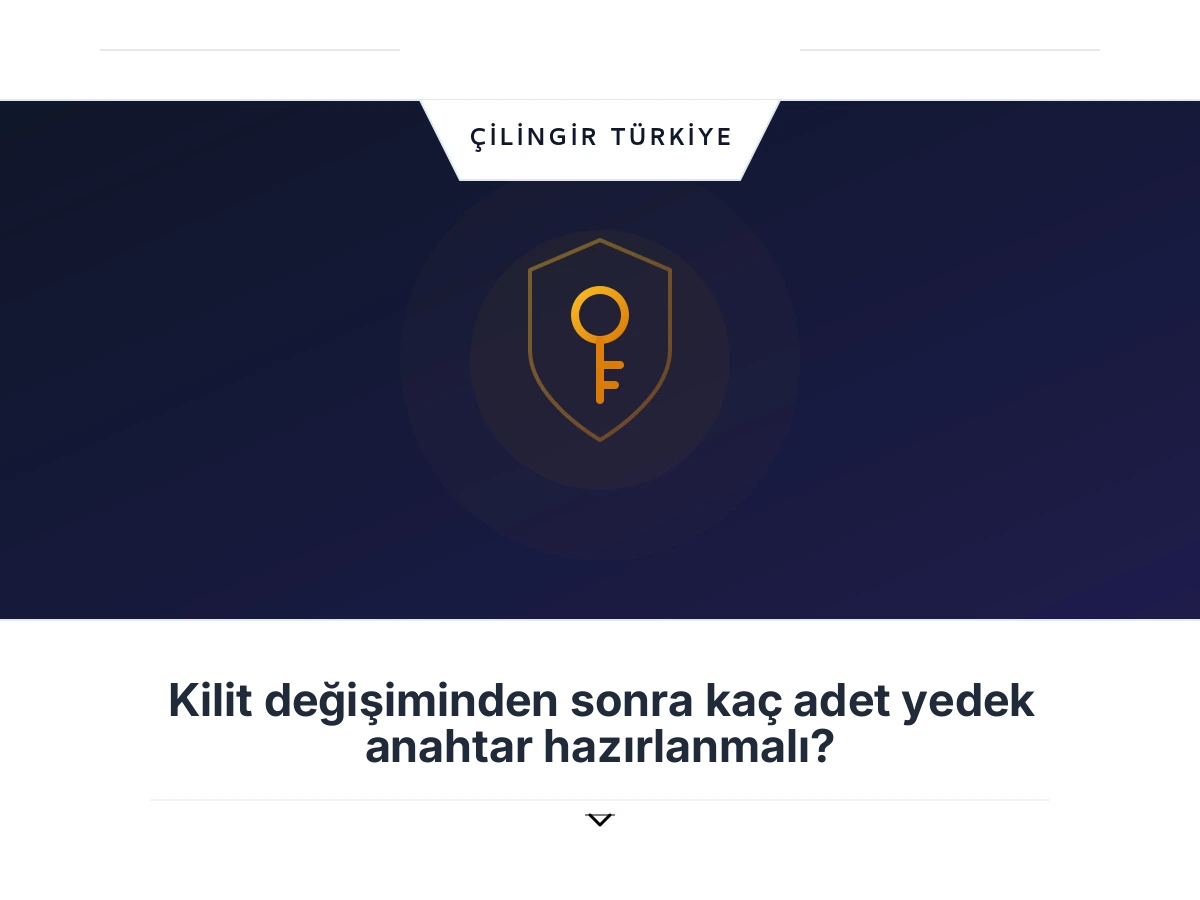 Kilit değişiminden sonra kaç adet yedek anahtar hazırlanmalı?