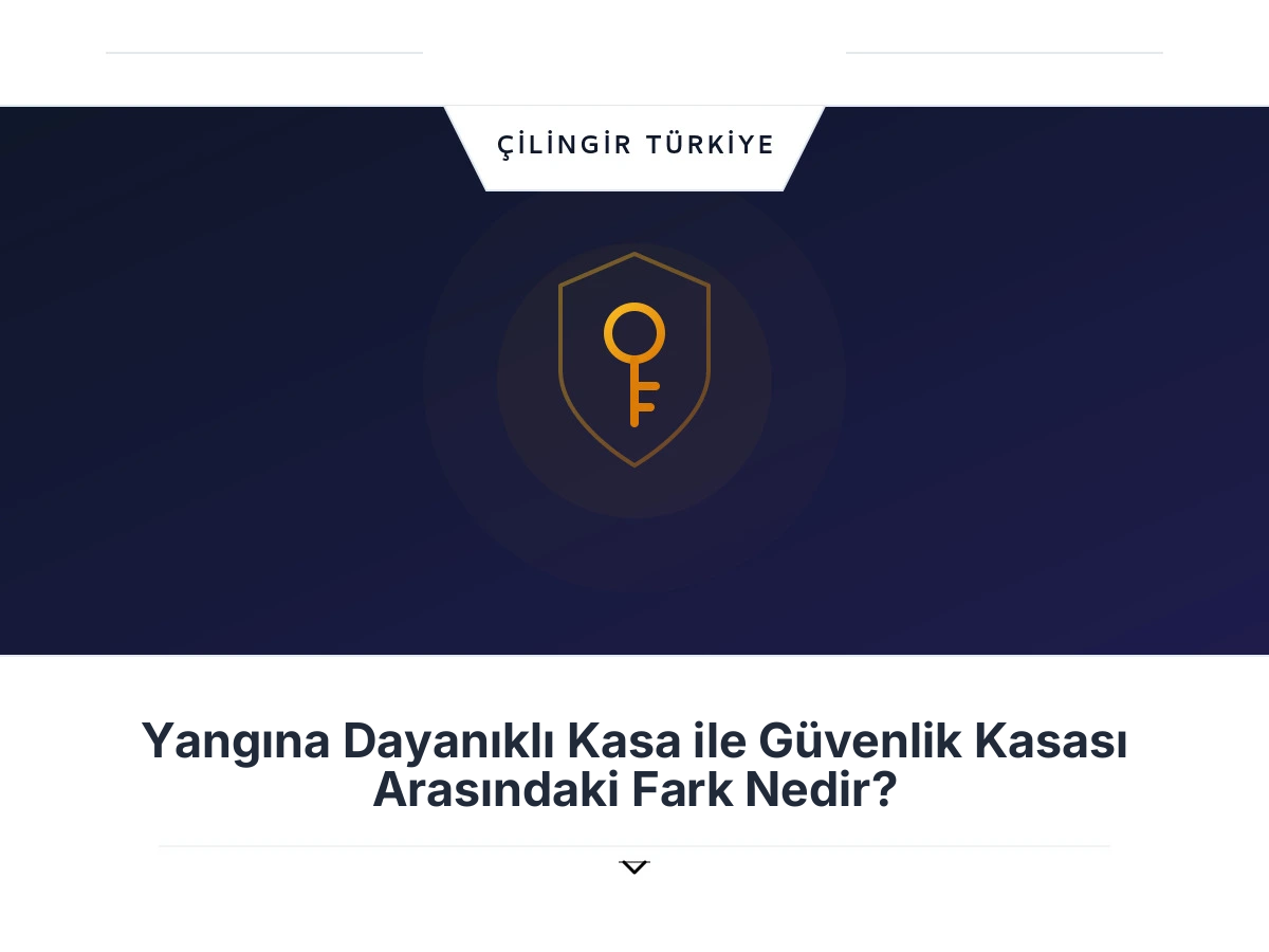 Yangına Dayanıklı Kasa ile Güvenlik Kasası Arasındaki Fark Nedir?