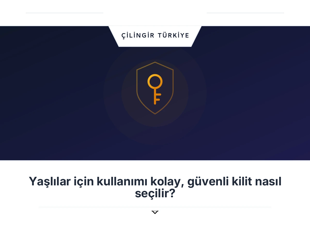 Yaşlılar için kullanımı kolay, güvenli kilit nasıl seçilir?